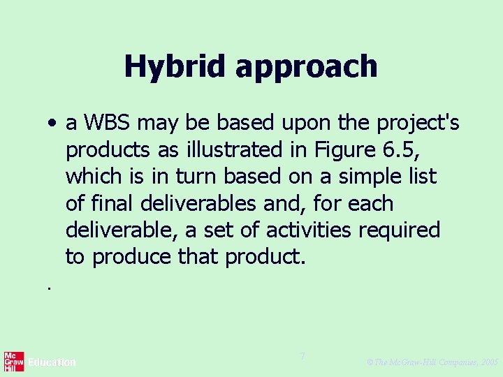 Hybrid approach • a WBS may be based upon the project's products as illustrated