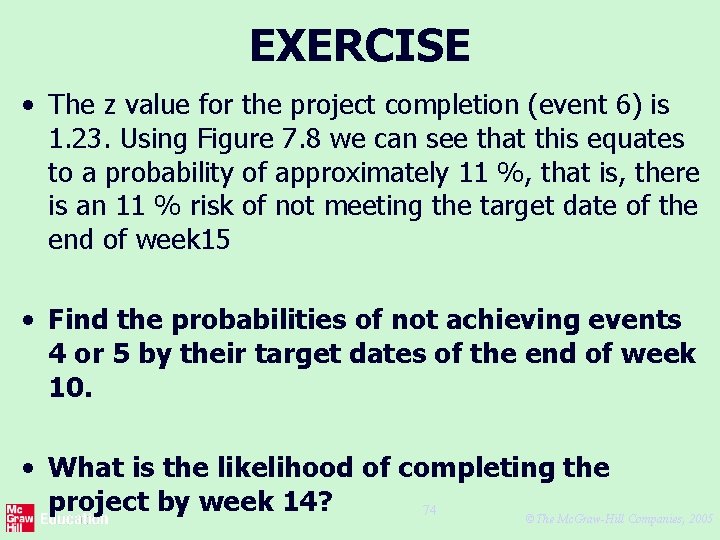 EXERCISE • The z value for the project completion (event 6) is 1. 23.