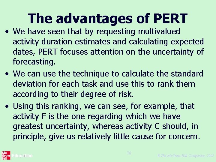 The advantages of PERT • We have seen that by requesting multivalued activity duration