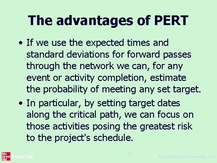 The advantages of PERT • If we use the expected times and standard deviations