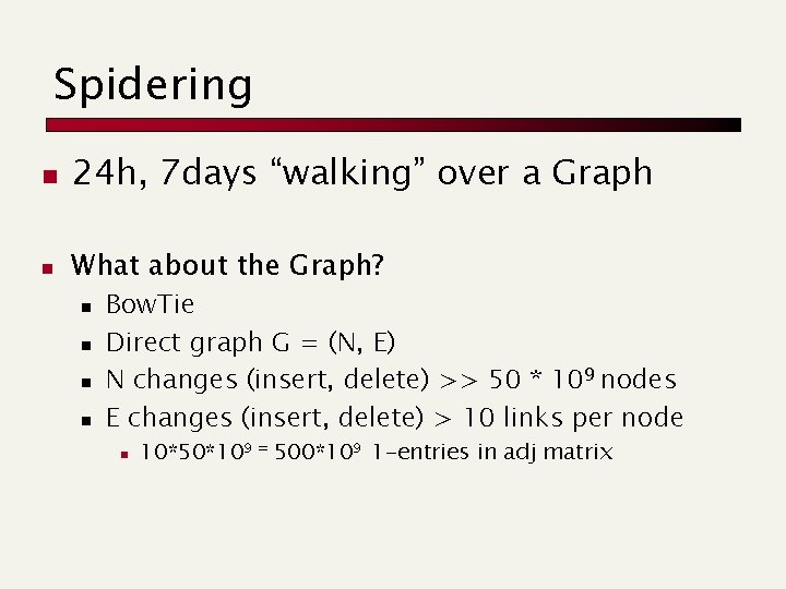 Spidering n 24 h, 7 days “walking” over a Graph n What about the
