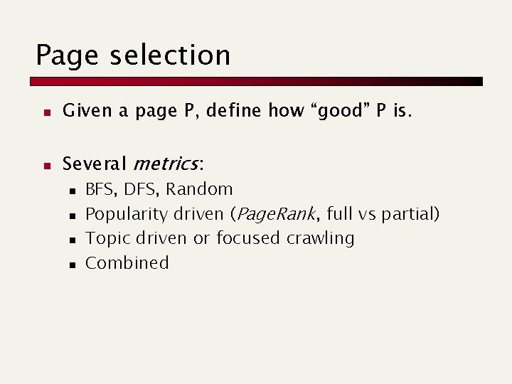 Page selection n Given a page P, define how “good” P is. n Several