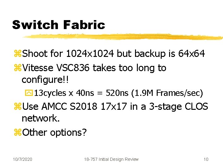 Switch Fabric z. Shoot for 1024 x 1024 but backup is 64 x 64