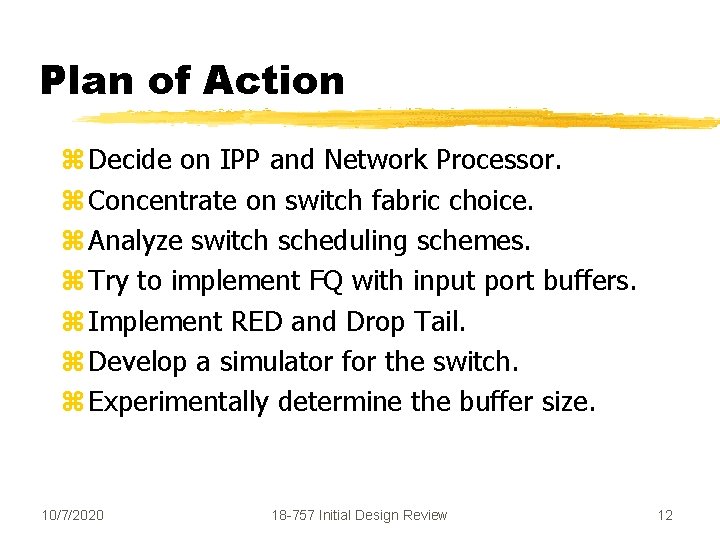 Plan of Action z Decide on IPP and Network Processor. z Concentrate on switch