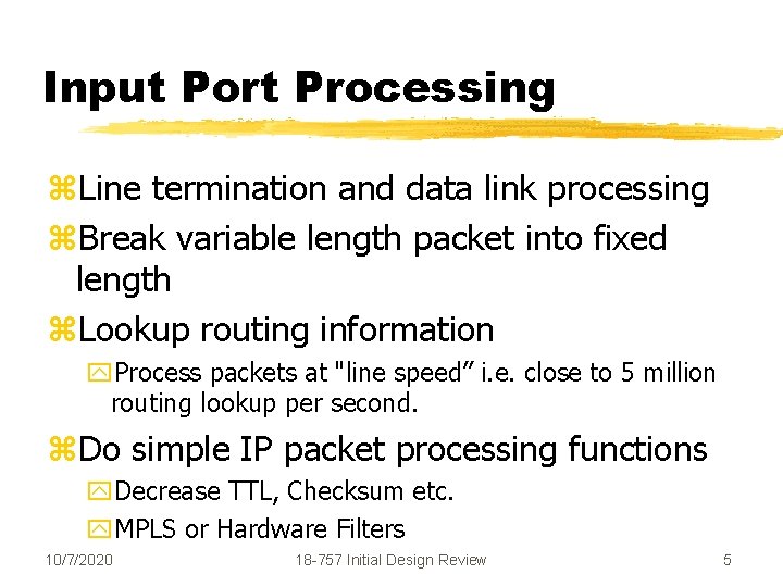 Input Port Processing z. Line termination and data link processing z. Break variable length