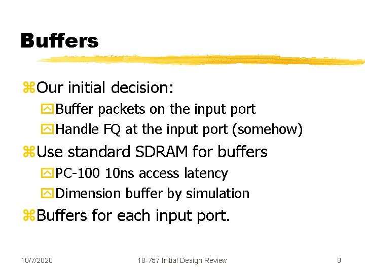 Buffers z. Our initial decision: y. Buffer packets on the input port y. Handle