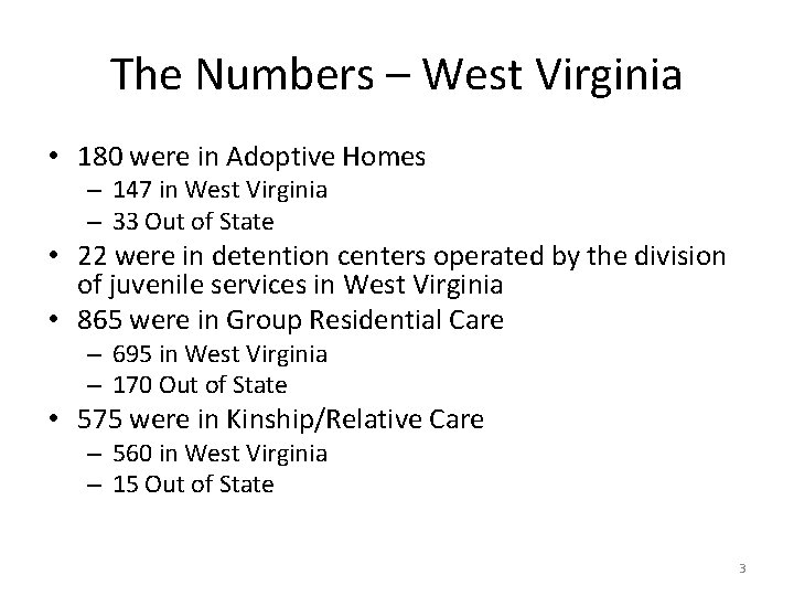 The Numbers – West Virginia • 180 were in Adoptive Homes – 147 in