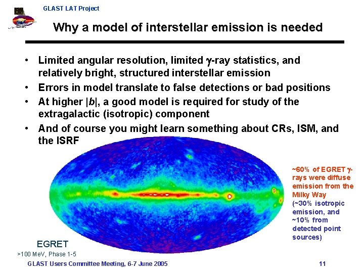 GLAST LAT Project Why a model of interstellar emission is needed • Limited angular