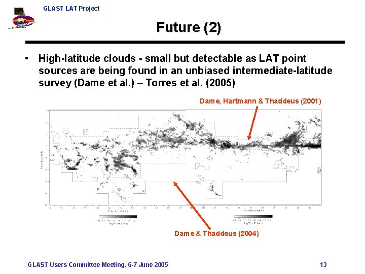 GLAST LAT Project Future (2) • High-latitude clouds - small but detectable as LAT