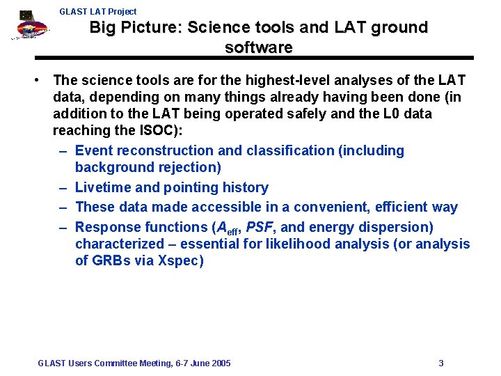 GLAST LAT Project Big Picture: Science tools and LAT ground software • The science