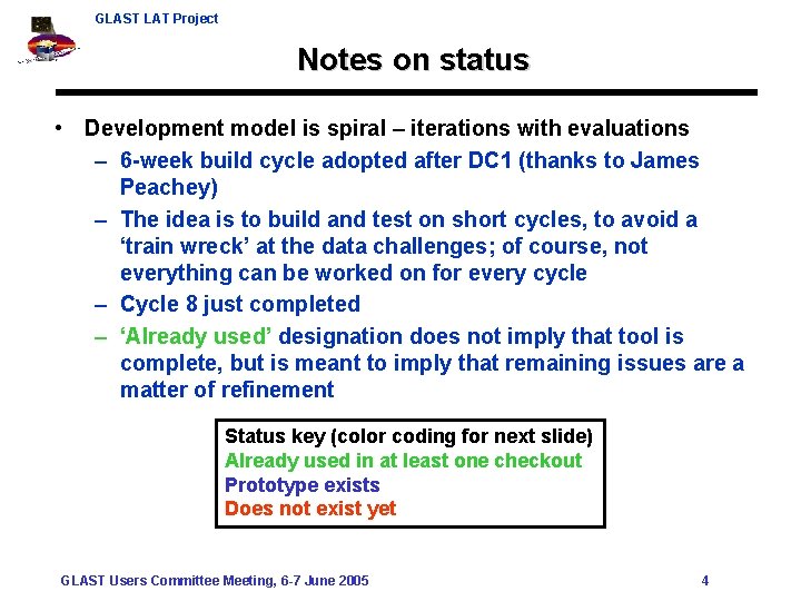 GLAST LAT Project Notes on status • Development model is spiral – iterations with