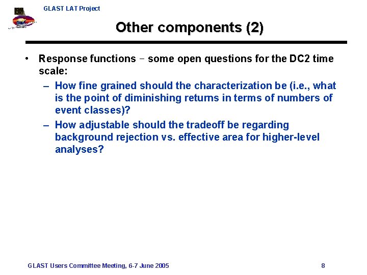 GLAST LAT Project Other components (2) • Response functions − some open questions for