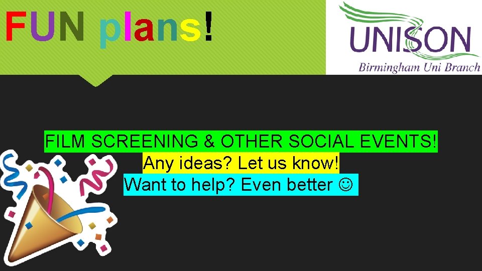 FUN plans! FILM SCREENING & OTHER SOCIAL EVENTS! Any ideas? Let us know! Want