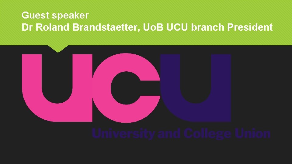 Guest speaker Dr Roland Brandstaetter, Uo. B UCU branch President 