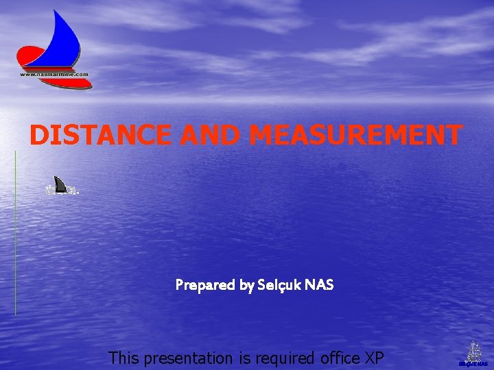 DISTANCE AND MEASUREMENT Prepared by Selçuk NAS This presentation is required office XP SELÇUK