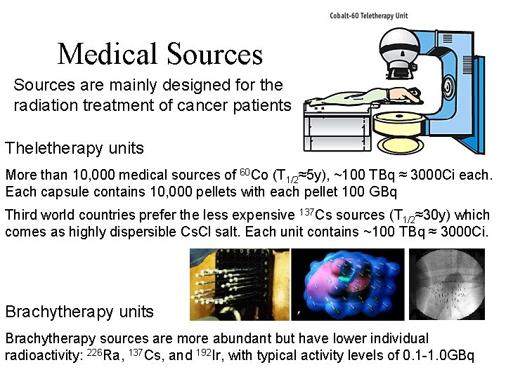 Medical Sources are mainly designed for the radiation treatment of cancer patients Theletherapy units