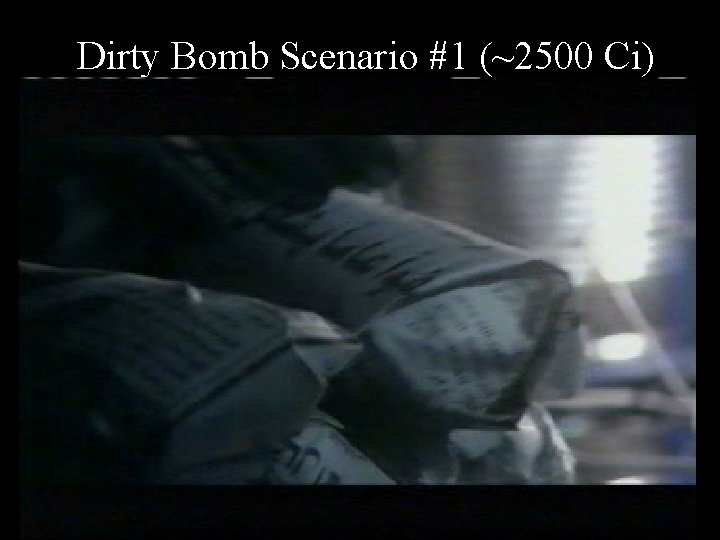 Dirty Bomb Scenario #1 (~2500 Ci) 