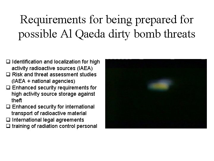 Requirements for being prepared for possible Al Qaeda dirty bomb threats q Identification and