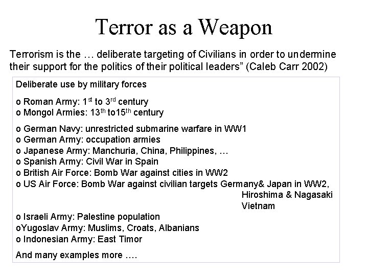 Terror as a Weapon Terrorism is the … deliberate targeting of Civilians in order