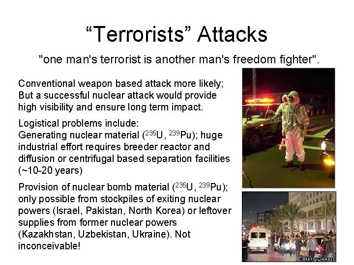 “Terrorists” Attacks "one man's terrorist is another man's freedom fighter". Conventional weapon based attack