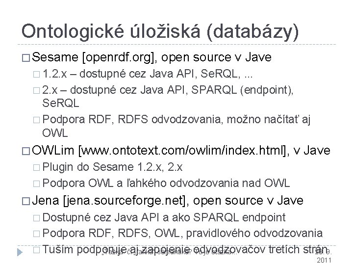 Ontologické úložiská (databázy) � Sesame [openrdf. org], open source v Jave � 1. 2.