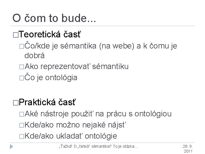 O čom to bude. . . �Teoretická �Čo/kde časť je sémantika (na webe) a