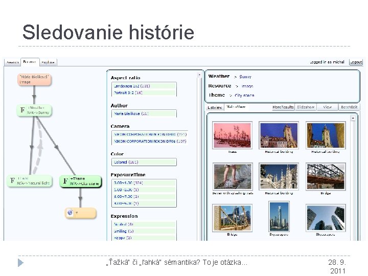 Sledovanie histórie „Ťažká“ či „ľahká“ sémantika? To je otázka. . . 28. 9. 2011