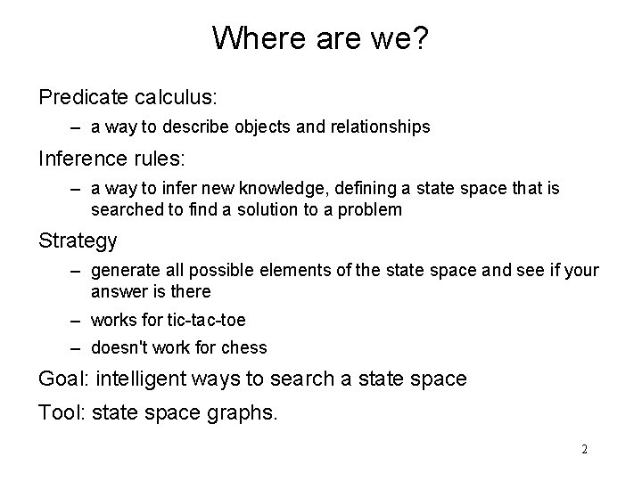 Where are we? Predicate calculus: – a way to describe objects and relationships Inference