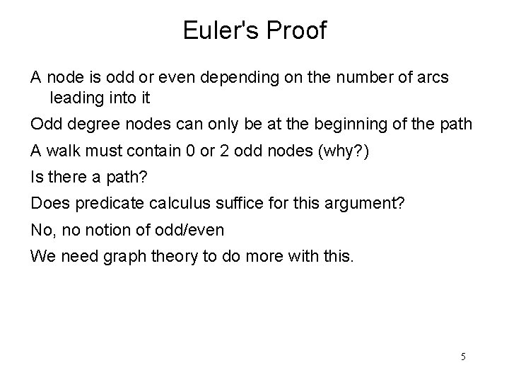 Euler's Proof A node is odd or even depending on the number of arcs