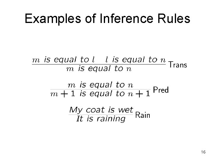 Examples of Inference Rules 16 