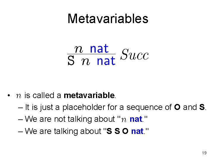 Metavariables • is called a metavariable. – It is just a placeholder for a