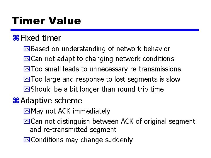 Timer Value z Fixed timer y. Based on understanding of network behavior y. Can