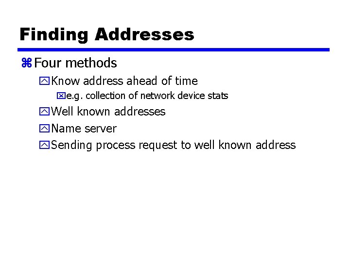 Finding Addresses z Four methods y. Know address ahead of time xe. g. collection