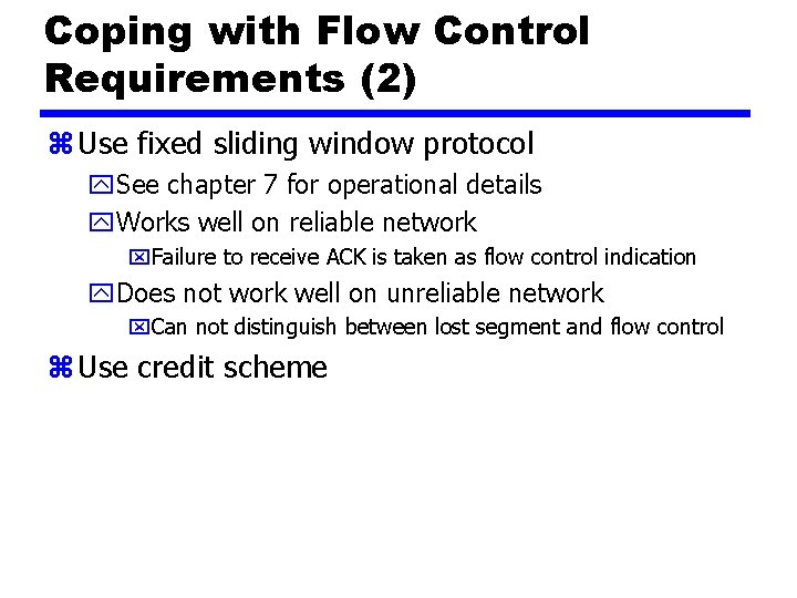 Coping with Flow Control Requirements (2) z Use fixed sliding window protocol y. See