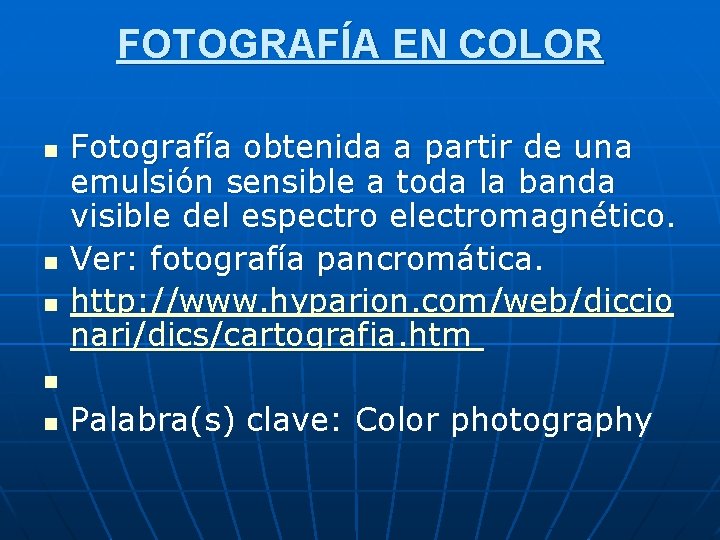 FOTOGRAFÍA EN COLOR n n n Fotografía obtenida a partir de una emulsión sensible