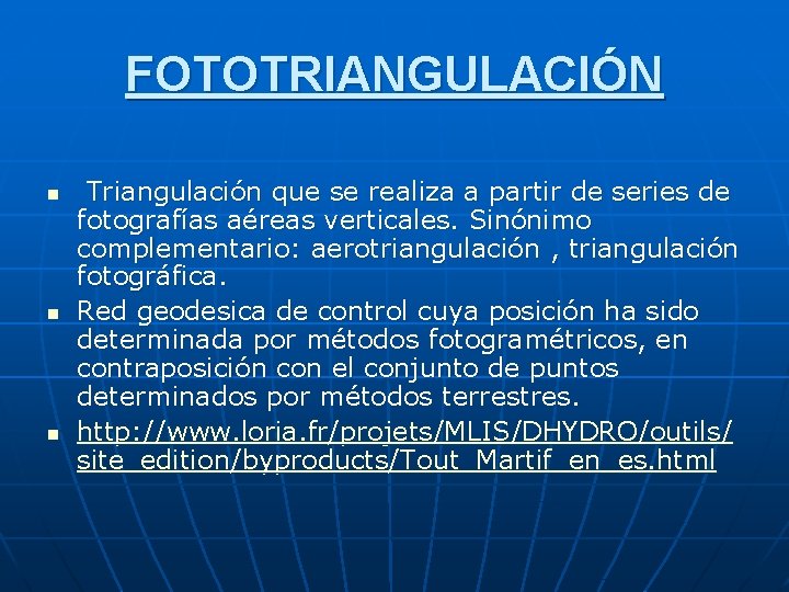 FOTOTRIANGULACIÓN n n n Triangulación que se realiza a partir de series de fotografías