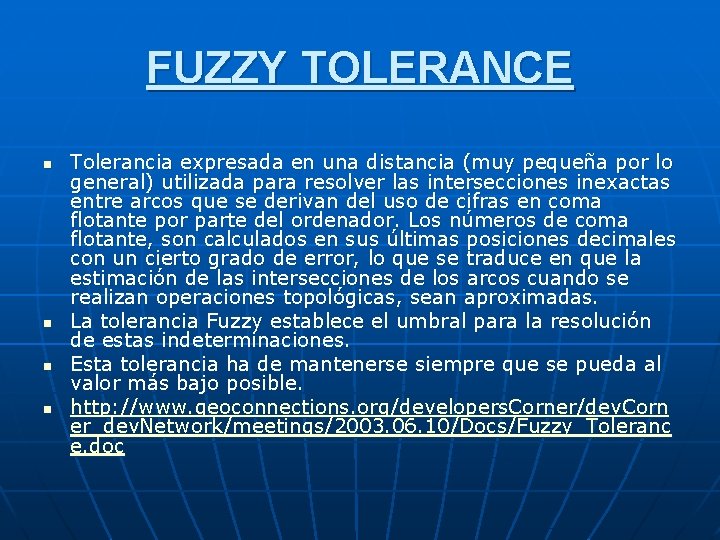 FUZZY TOLERANCE n n Tolerancia expresada en una distancia (muy pequeña por lo general)