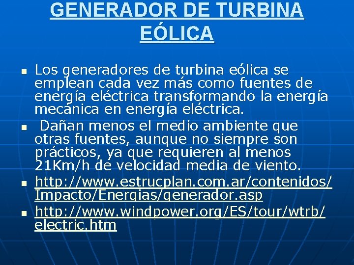 GENERADOR DE TURBINA EÓLICA n n Los generadores de turbina eólica se emplean cada