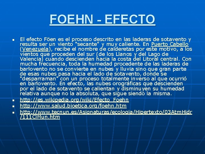 FOEHN - EFECTO n n El efecto Föen es el proceso descrito en las