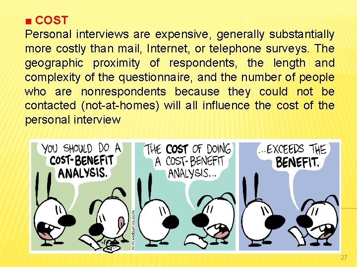 ■ COST Personal interviews are expensive, generally substantially more costly than mail, Internet, or