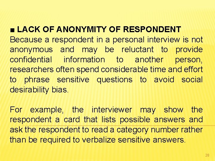 ■ LACK OF ANONYMITY OF RESPONDENT Because a respondent in a personal interview is