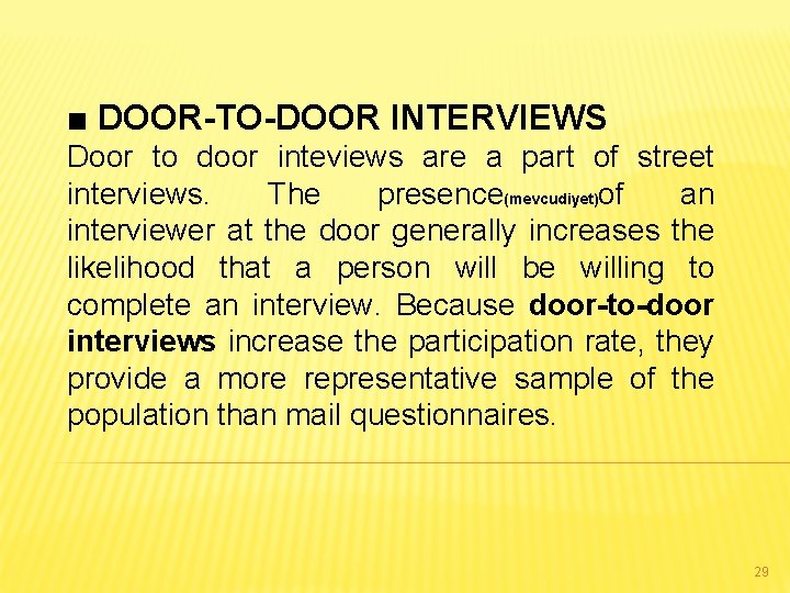 ■ DOOR-TO-DOOR INTERVIEWS Door to door inteviews are a part of street interviews. The