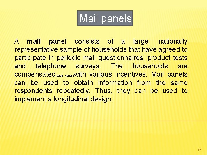 Mail panels A mail panel consists of a large, nationally representative sample of households