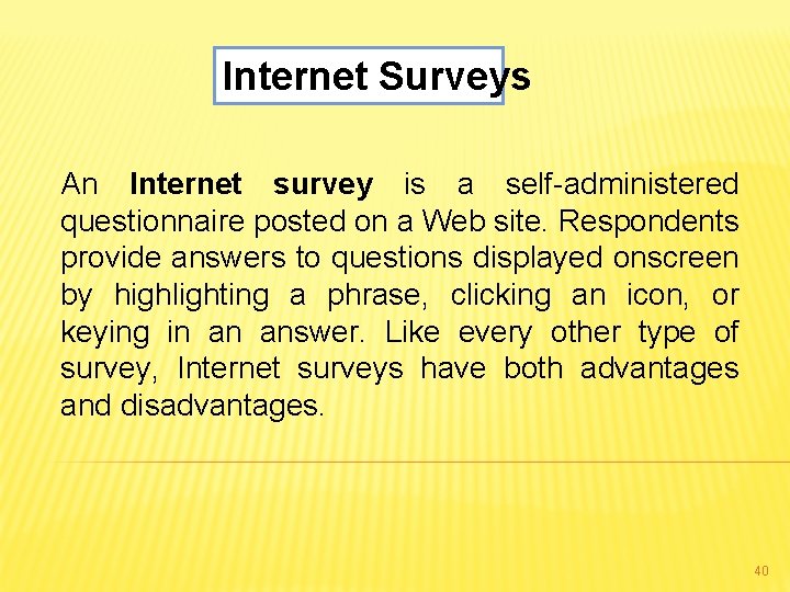 Internet Surveys An Internet survey is a self-administered questionnaire posted on a Web site.