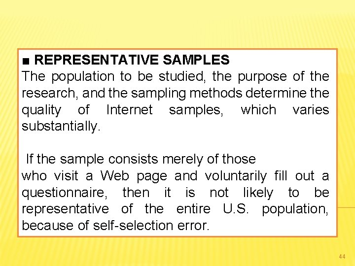 ■ REPRESENTATIVE SAMPLES The population to be studied, the purpose of the research, and