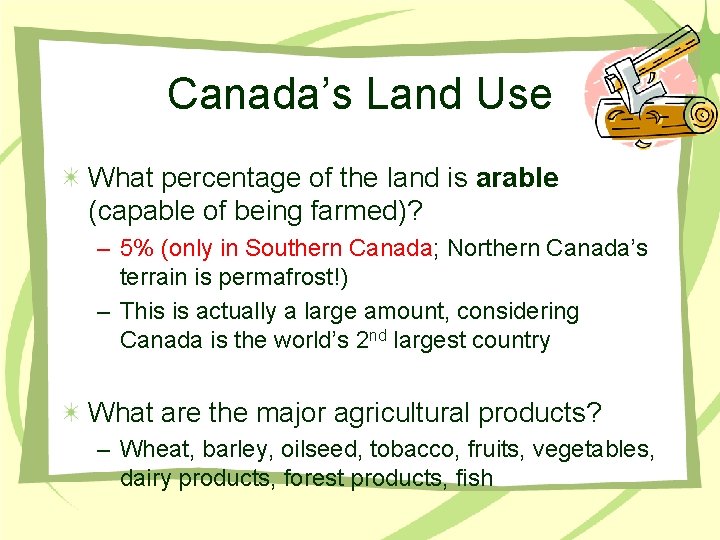 Canada’s Land Use What percentage of the land is arable (capable of being farmed)?