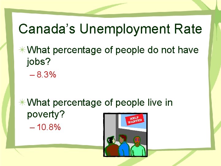 Canada’s Unemployment Rate What percentage of people do not have jobs? – 8. 3%
