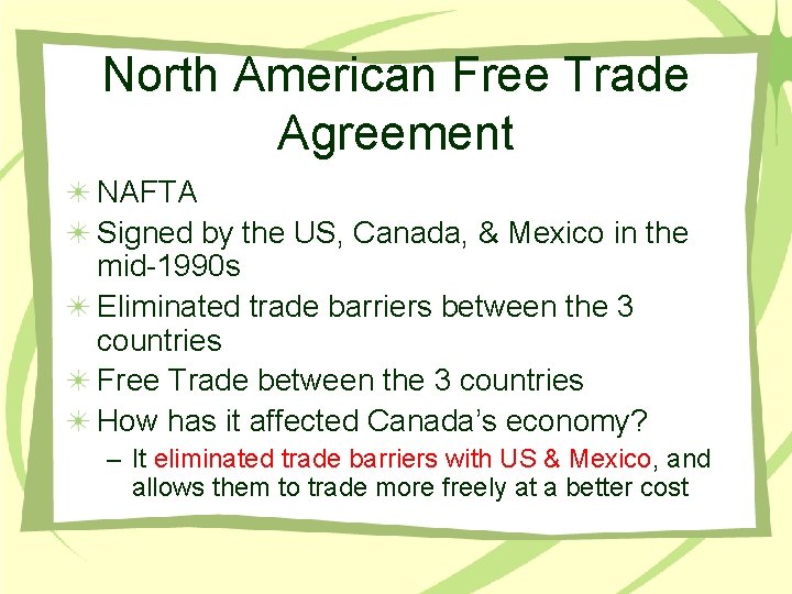 North American Free Trade Agreement NAFTA Signed by the US, Canada, & Mexico in
