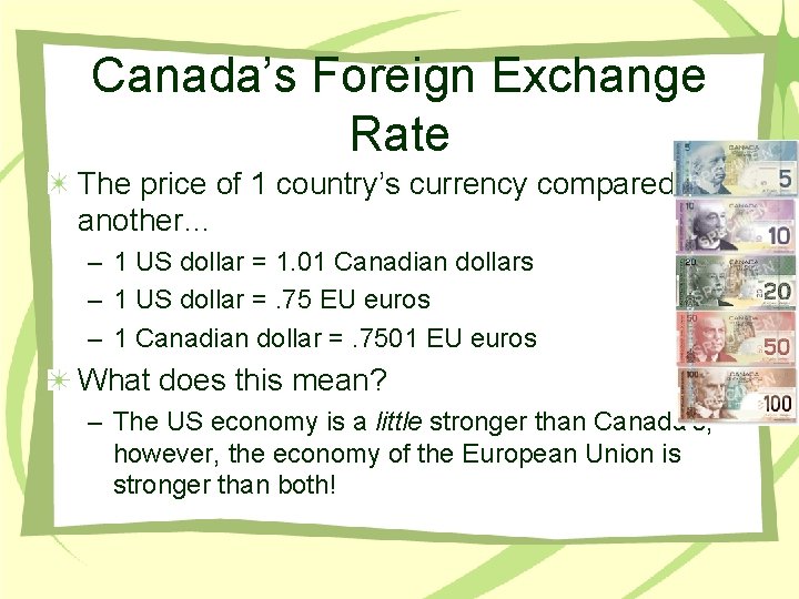 Canada’s Foreign Exchange Rate The price of 1 country’s currency compared to another… –