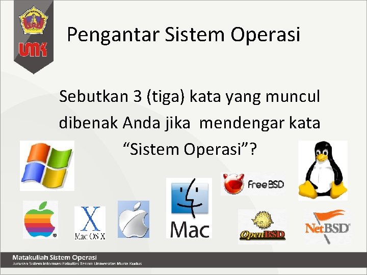 Pengantar Sistem Operasi Sebutkan 3 (tiga) kata yang muncul dibenak Anda jika mendengar kata